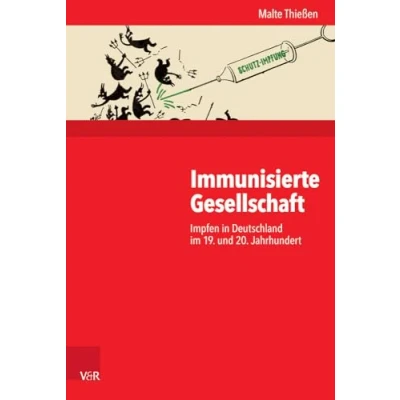 Abbildung von Immunisierte Gesellschaft: Impfen in Deutschland im 19. und 20. Jahrhundert (Kritische Studien zur Geschichtswissenschaft)