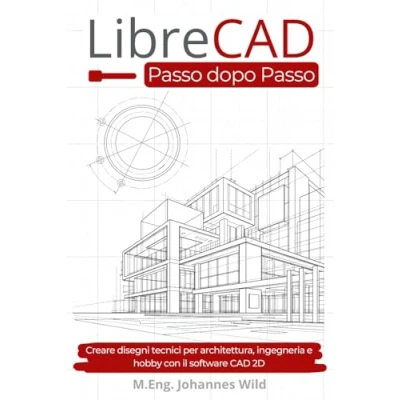 Abbildung von LibreCAD Passo dopo Passo: Creare disegni tecnici per architettura, ingegneria e hobby con il software CAD 2D