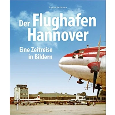 Abbildung von Der Flughafen Hannover: Eine Zeitreise in Bildern (Sutton Archivbilder)