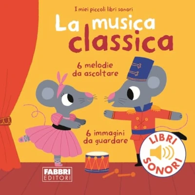 Abbildung von La musica classica. Ediz. a colori (I miei piccoli libri sonori)