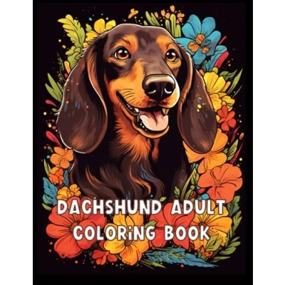Abbildung von Dachshund Adult Coloring Book: Therapeutic Grayscale Book with Delightful Dogs: Stress Relieving (Dog Books for Adults)