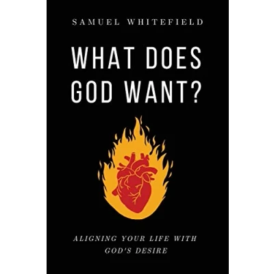 Abbildung von What Does God Want?: Aligning Your Life with God&#039;s Desire