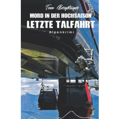 Abbildung von Mord in der Hochsaison Letzte Talfahrt: Alpenkrimi