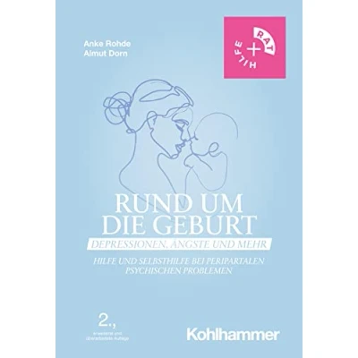 Abbildung von Rund um die Geburt: Depressionen, Ängste und mehr: Hilfe Selbsthilfe bei peripartalen psychischen Problemen (Rat + Hilfe)