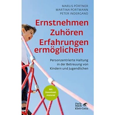 Abbildung von Ernstnehmen Zuhören Erfahrungen ermöglichen: Personzentrierte Haltung in der Betreuung von Kindern und Jugendlichen