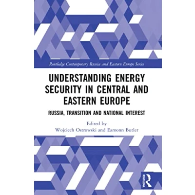 Abbildung von Understanding Energy Security in Central and Eastern Europe: Russia, Transition National Interest (Routledge Contemporary Russia Europe)