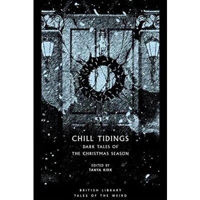 Abbildung von Chill Tidings: Dark Tales of the Christmas Season (British Library Weird)