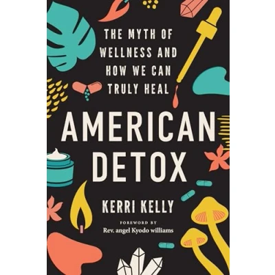Abbildung von American Detox: The Myth of Wellness and How We Can Truly Heal