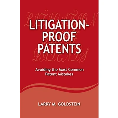 Abbildung von Litigation Proof Patents: Avoiding the Most Common Patent Mistakes