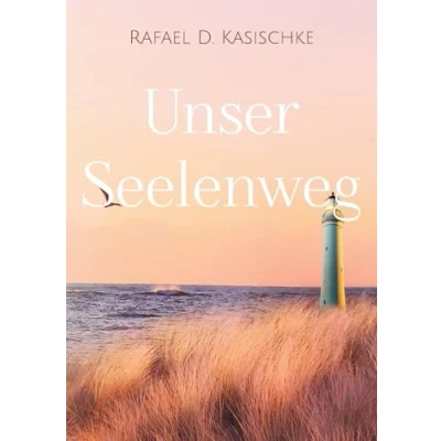 Abbildung von Unser Seelenweg: Die Leichtigkeit des Seins und Lebens
