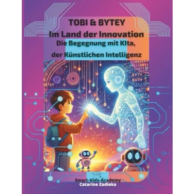 Abbildung von Tobi &amp; Bytey Im Land der Innovation: die Begegnung mit KIta, Künstlichen Intelligenz: Entdecke Geheimnisse smarter Technologie! (Tobi Abenteuer in digitalen Welt, Band 2)