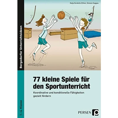 Abbildung von 77 kleine Spiele für den Sportunterricht: Koordinative und konditionelle Fähigkeiten gezielt fördern (1. bis 4. Klasse): fördern. 1. Schuljahr
