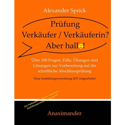 Abbildung von Prüfung Verkäufer / Verkäuferin? Aber hallo!: Über 200 Fragen, Fälle, Übungen und Lösungen zur Vorbereitung auf die schriftliche Abschlussprüfung