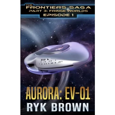 Abbildung von Ep.#1 &quot;Aurora: EV 01&quot; (The Frontiers Saga Part 3: Fringe Worlds, Band 1)