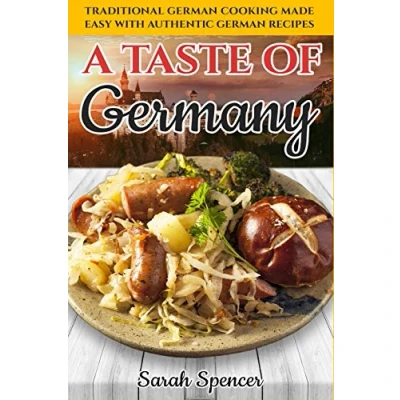 Abbildung von A Taste of Germany: Traditional German Cooking Made Easy with Authentic Recipes (Best from Around the World)