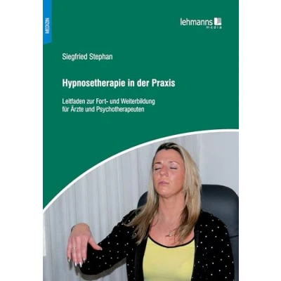 Abbildung von Hypnosetherapie in der Praxis: Leitfaden zur Fort und Weiterbildung für Ärzte Psychotherapeuten