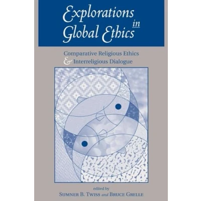 Abbildung von Explorations In Global Ethics: Comparative Religious Ethics And Interreligious Dialogue
