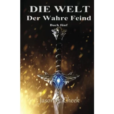 Abbildung von Der Wahre Feind: Eine LitRPG und GameLit Serie (Die WELT Buch 5)