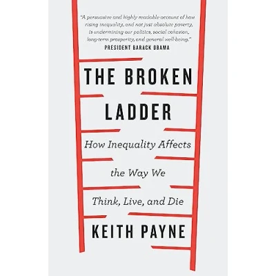 Abbildung von the Broken Ladder: How Inequality Changes Way We Think, Live and Die