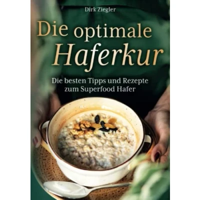 Abbildung von Die optimale Haferkur: besten Tipps und Rezepte zum Superfood Hafer