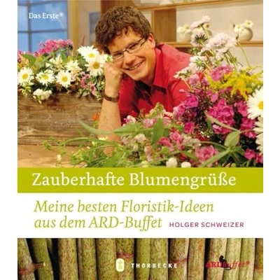 Abbildung von Zauberhafte Blumengrüße: Meine besten Floristik Ideen aus dem ARD Buffet