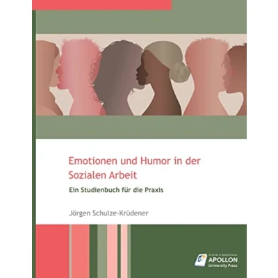 Abbildung von Emotionen und Humor in der Sozialen Arbeit: Ein Studienbuch für die Praxis (Studienbücher)