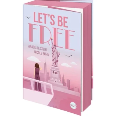 Abbildung von Let&#039;s Be Free: Roman Romantisch und empowernd in New York das große Finale der »Let&#039;s be« Reihe! Exklusiver Farbschnitt limitierter Erstauflage (Be Wild Serie, Band 3)