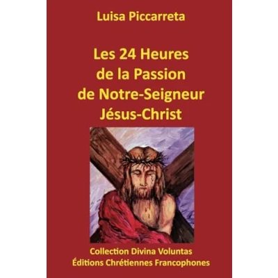 Abbildung von Les 24 heures de la Passion Notre Seigneur Jésus Christ (Collection Divina Voluntas)