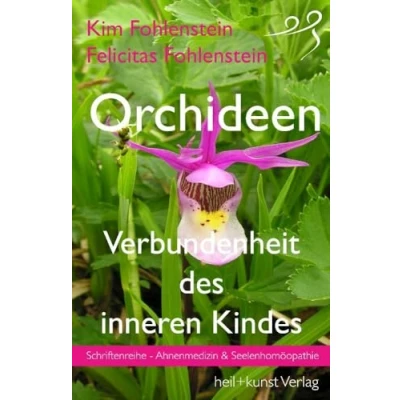 Abbildung von Orchideen Verbundenheit des inneren Kindes: Schriftenreihe Ahnenmedizin und Seelenhomöopathie