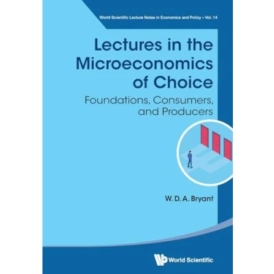 Abbildung von Lectures In The Microeconomics Of Choice: Foundations, Consumers, And Producers (World Scientific Lecture Notes Economics Policy, Band 14)