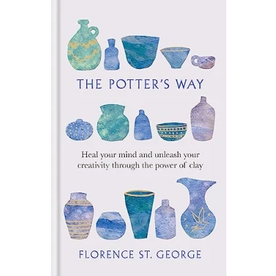 Abbildung von the Potter&#039;s Way: Heal your mind and unleash creativity through power of clay