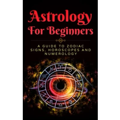 Abbildung von Astrology for Beginners, A Guide To Zodiac Signs, Horoscopes And Numerology