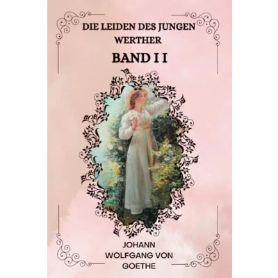 Abbildung von Die Leiden des jungen Werther Band II von Johann Wolfgang Goethe ( GERMAN EDITION )