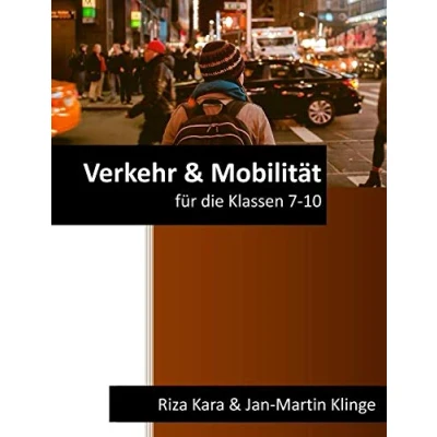 Abbildung von Verkehr &amp; Mobilität: für die Klassen 7 10 (Arbeitslehre unterrichten, Band 8)