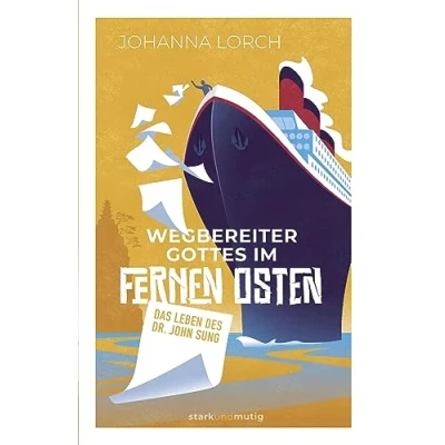Abbildung von Wegbereiter Gottes im Fernen Osten Das Leben des Dr. John Sung: Band 12 der Jugendbuchreihe »stark und mutig«
