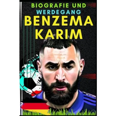 Abbildung von Benzema Karim: Biografie und Werdegang (Kleine Erfolgsgeschichten in deutscher Sprache)