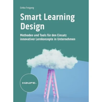 Abbildung von Smart Learning Design: Methoden und Tools für den Einsatz innovativer Lernkonzepte (Haufe Fachbuch)