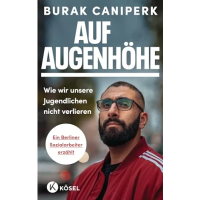 Abbildung von auf Augenhöhe: Wie wir unsere Jugendlichen nicht verlieren Als Sozialarbeiter den Straßen von Berlin