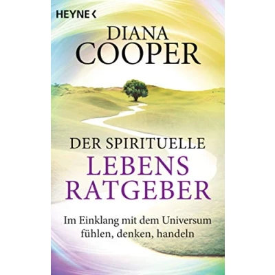 Abbildung von Der spirituelle Lebens Ratgeber: Im Einklang mit dem Universum fühlen, denken, handeln