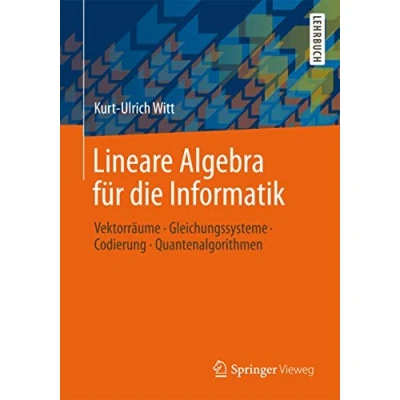 Abbildung von Lineare Algebra für die Informatik: Vektorräume, Gleichungssysteme, Codierung, Quantenalgorithmen