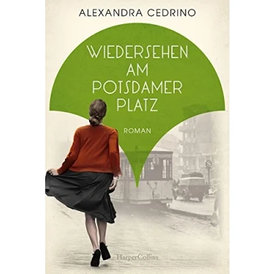 Abbildung von Wiedersehen am Potsdamer Platz: Roman (Die Galeristinnen Trilogie, Band 3)