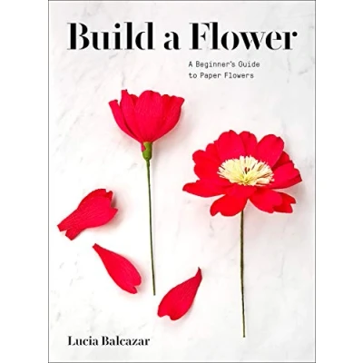 Abbildung von Build A Flower: Beginner’s Guide to Paper Flowers