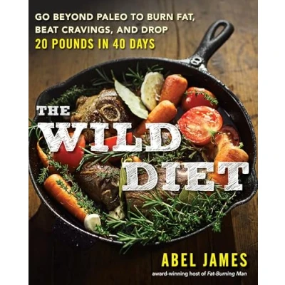 Abbildung von The Wild Diet: Go Beyond Paleo to Burn Fat, Beat Cravings, and Drop 20 Pounds in 40 days