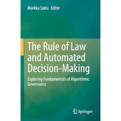 Abbildung von The Rule of Law and Automated Decision Making: Exploring Fundamentals Algorithmic Governance