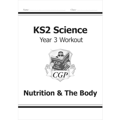 Abbildung von KS2 Science Year 3 Workout: Nutrition &amp; The Body (CGP Science)