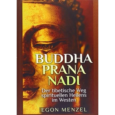 Abbildung von Buddha, Prana, Nadi: Der tibetische Weg des spirituellen Heilens im Westen