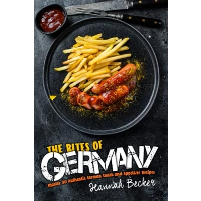 Abbildung von The Bites of Germany: Master 30 Authentic German Snack and Appetizer Recipes (German Cookbook)