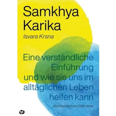 Abbildung von Samkhya Karika: Eine verständliche Einführung und wie sie uns im alltäglichen Leben helfen kann