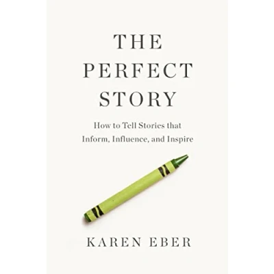 Abbildung von The Perfect Story: How to Tell Stories that Inform, Influence, and Inspire