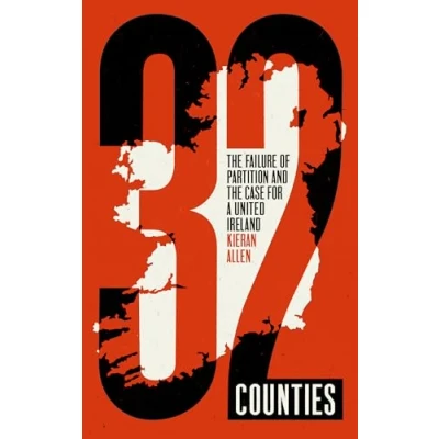 Abbildung von 32 Counties: the Failure of Partition and Case for a United Ireland
